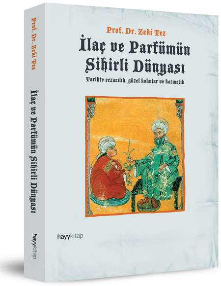 Prof. Zeki Tez'den belgesel film tadında bir kitap İLAÇ VE PARFÜMÜN SİHİRLİ DÜNYASI | 1