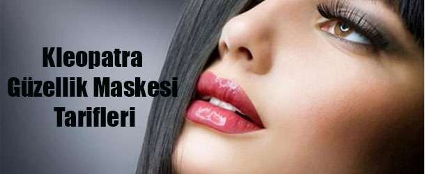 Kleopatra güzellik maskesi tarifleri Kleopatra güzellik maskesi tarifleri