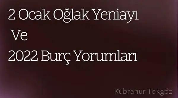 2 ocak oglak yeniayı ve 2022 burç (1).webp