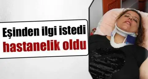 esinden_ilgi_istedi_hastanelik_oldu.webp