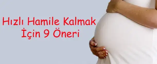 $hizli_hamile_kalmak_icin_9_oneri.webp $hizli_hamile_kalmak_icin_9_oneri.webp