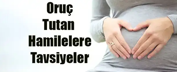$oruc_tutan_hamilelere_tavsiyeler.webp $oruc_tutan_hamilelere_tavsiyeler.webp