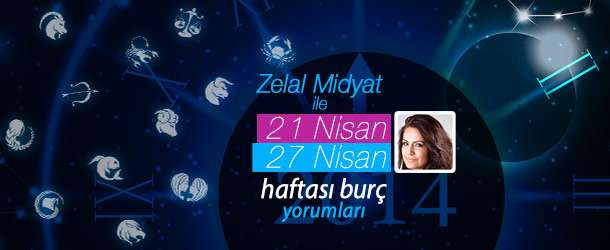 21– 27 Nisan Haftası Burç Yorumları