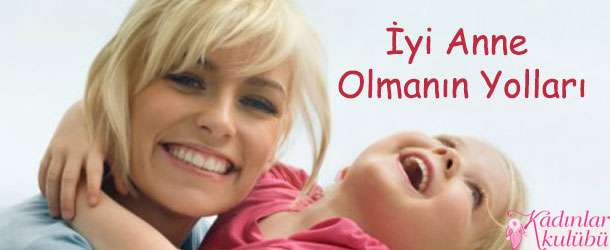 İyi Anne Olmanın Yolları