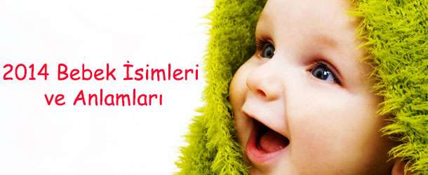 2014 Farklı ve Modern Bebek İsimleri ve Anlamları | 1