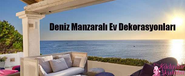 Deniz Manzaralı Ev Dekorasyonları