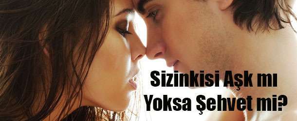 Sizinkisi Aşk mı Yoksa Şehvet mi? | 1