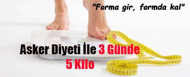 Asker Diyeti ile 3 Günde 5 Kilo Verme