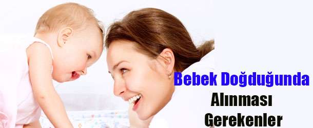 Bebek Doğduğunda Alınması Gerekenler