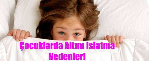Çocuğun Gece İşemesi Neden Olur?