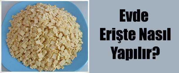 evde erişte yapımı