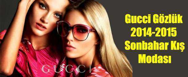 Gucci Gözlük 2014-2015 Sonbahar Kış