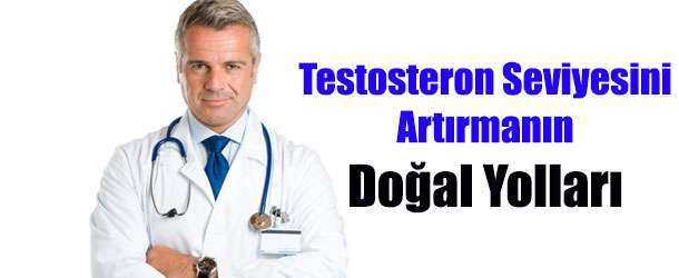 Testosteron Seviyesini Artıran Doğal Yollar