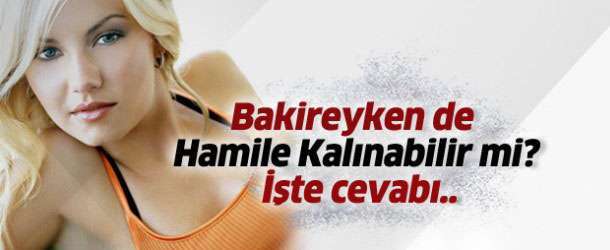 Bakireyken Hamile Kalınabilir mi?