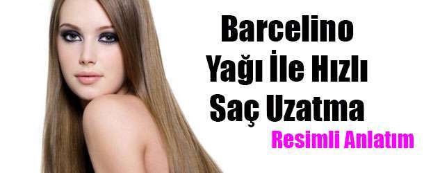 Barcelino Yağı İle Saç Uzatma Resimli Anlatım