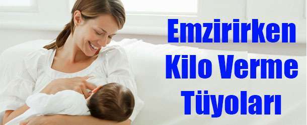 Emzirirken Kilo Verme Tüyoları