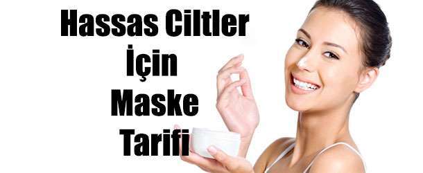 Hassas Ciltler İçin Peeling Maske Tarifi