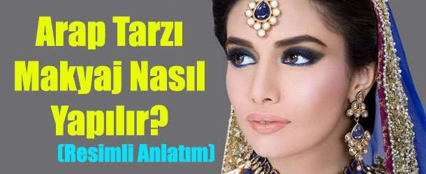 Adım Adım Arap Makyajı Nasıl Yapılır?
