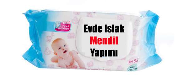 Evde Islak Mendil Nasıl Yapılır?