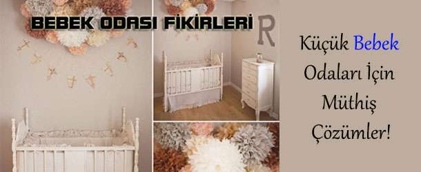 Küçük Bebek Odaları İçin Pratik Çözümler