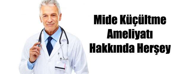 Mide Küçültme Ameliyatı Hakkında Herşey