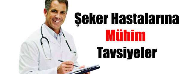 Şeker Hastalarına Önemli Tavsiyeler