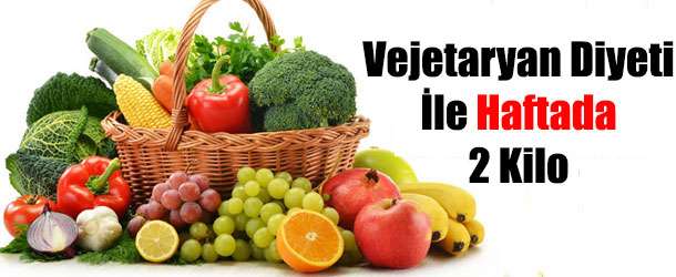 Vejeteryan Diyeti İle Haftada 2 Kilo