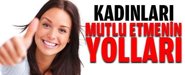 Kadınları Mutlu Etmenin Yöntemleri