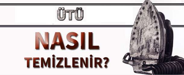 Ütü Temizleme İçin Pratik Yöntemler