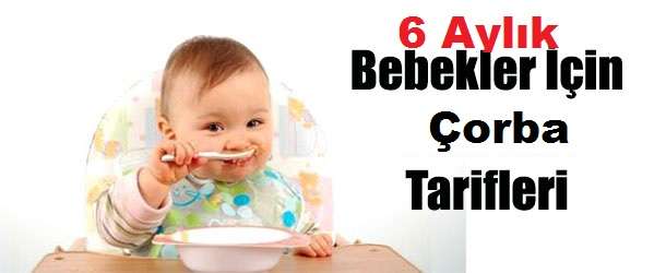 6 Aylık Bebek Çorbaları Ve Yapılışları