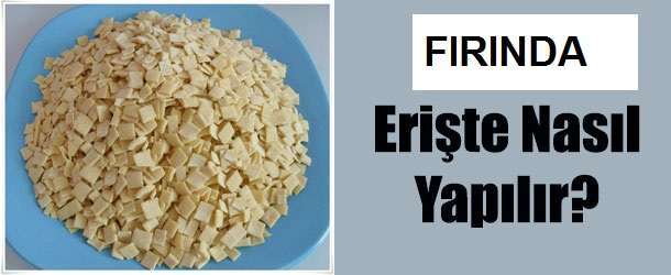 Fırında Erişte Nasıl Yapılır? Resimli Anlatım