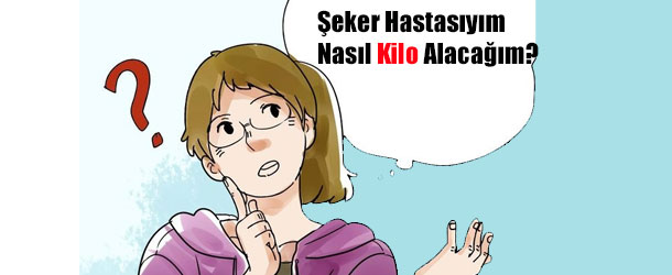 Diyabet (Şeker Hastaları) Nasıl Kilo Alır?