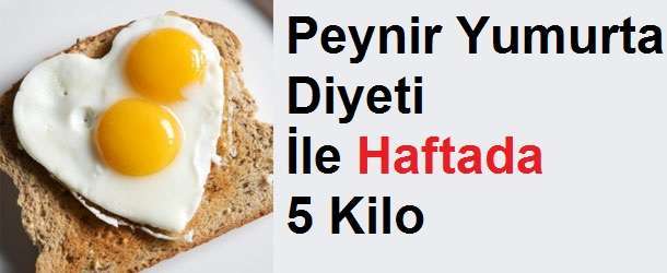 Yumurta Ve Peynir Diyeti İle 1 Haftada 5 Kilo