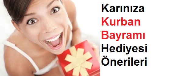 Karınıza Kurban Bayramı Hediyesi Neler Alınabilir?