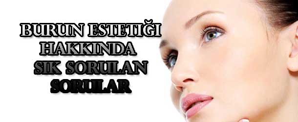 Burun estetiği hakkında sık sorulan sorular