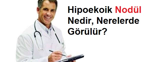 Hipoekoik Nodül Nedir, Nerelerde Görülür?