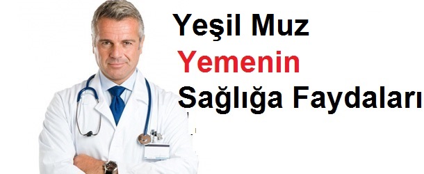 Yeşil Muzun Faydaları Ve Sağlığa Olumlu Etkileri