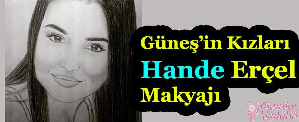 Güneşin Kızları Selin “Hande Erçel” Makyajı