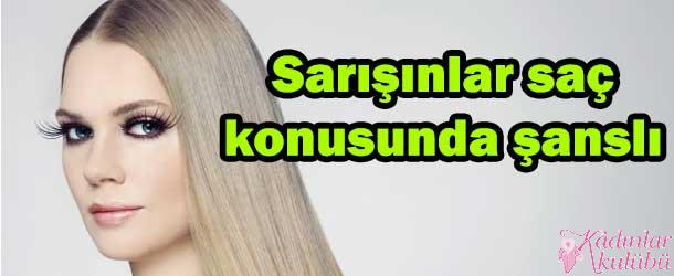 Sarışınlar saç konusunda şanslı