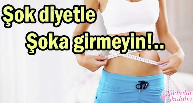 Şok diyet şoka girmeyin!