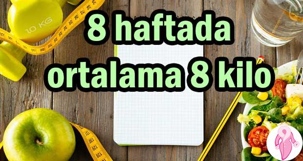 8 haftada ortalama 8 kilo diyeti