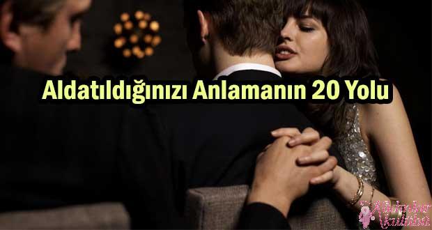 Aldatıldığınızı Anlamanın 20 Yolu