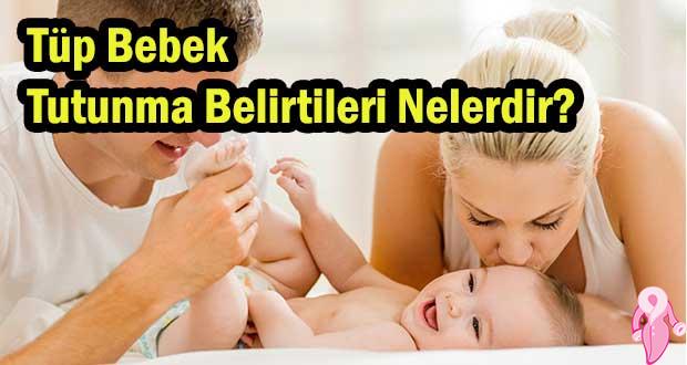 Tüp Bebek Tutunma Belirtileri Nelerdir?