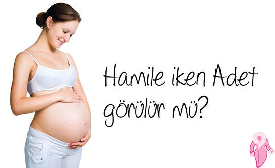 Hamile iken adet olunur mu?