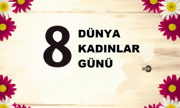 8 Mart Kadınlar Günü 2023: Kadınların Güçlendirilmesi ve Toplumsal Eşitliğe Yönelik Adımlar