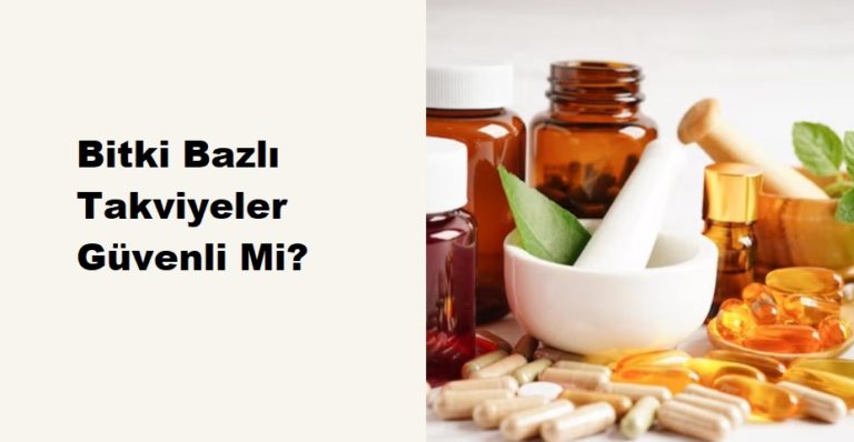 Sağlıklı Yaşam için Bitki Bazlı Takviyeler: Güvenilir Mi? - Uzman Görüşü