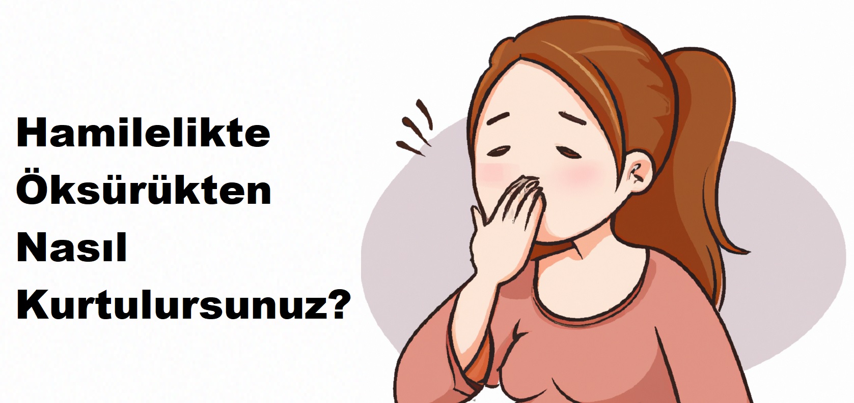 Hamilelikte Öksürükten Nasıl Kurtulursunuz? 4 Doğal Yöntem