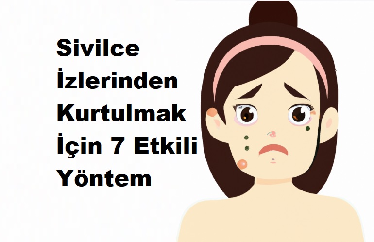 Sivilce İzlerinden Kurtulmak İçin 7 Etkili Yöntem